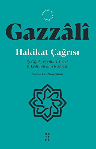 Hakikat Çağrısı & Ey Oğul - Eyyühe'l-Veled -Ledünni İlim Risalesi kitap kapağı